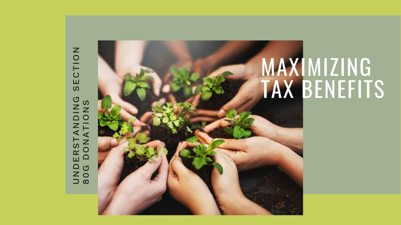 Maximizing Tax Benefits: Understanding Section 80G Donations